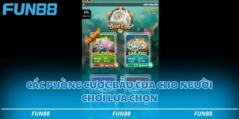 Các phòng cược bầu cua cho người chơi lựa chọn