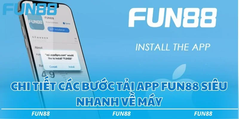 Chi tiết các bước tải app Fun88 siêu nhanh về máy Chi tiết các bước tải app Fun88 siêu nhanh về máy